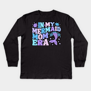 Cute In My Mermaid Mom Era Mermom Groovy Design Mermaid Mama Mommy Mother's Day Womens & Girls Kids Long Sleeve T-Shirt